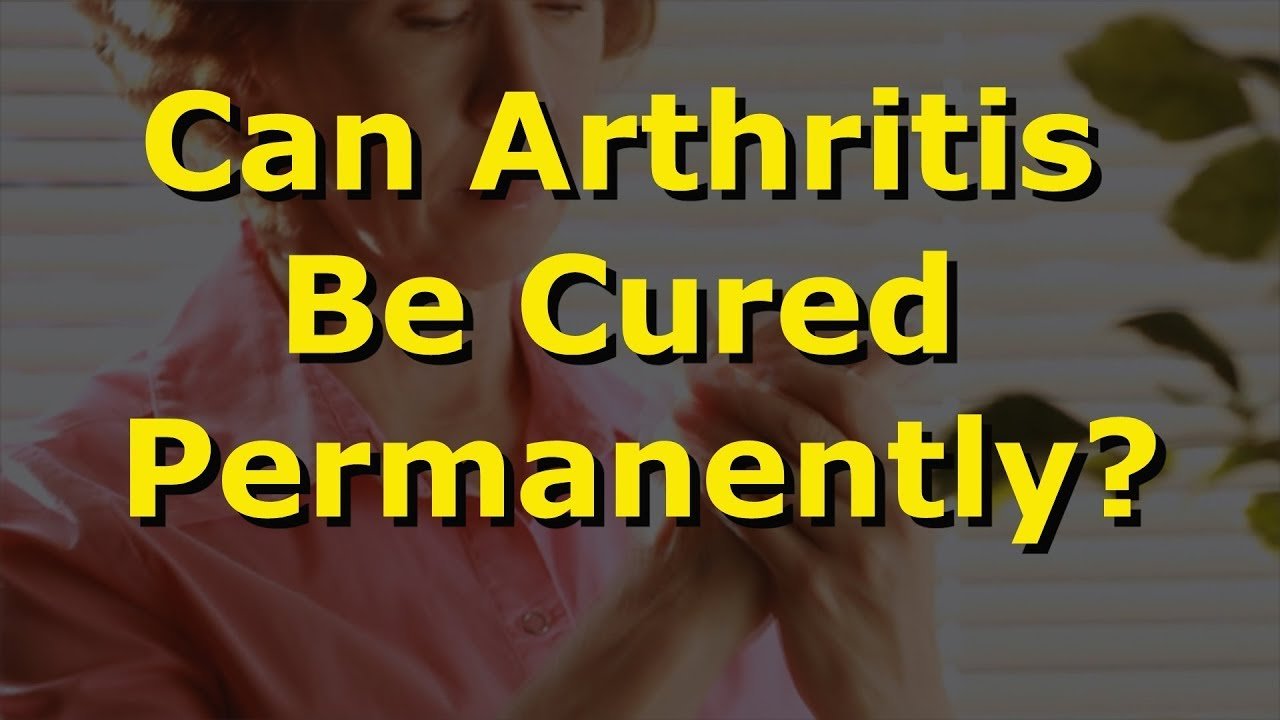 Can Arthritis Be Cured Permanently?